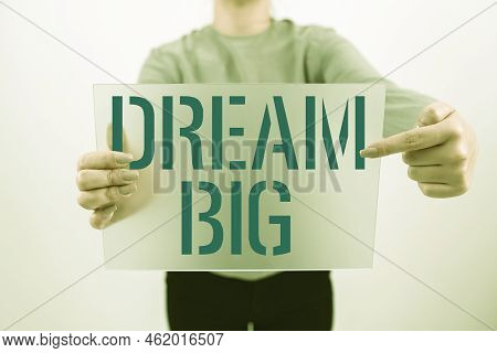 Conceptual Caption Dream Big. Conceptual Photo To Think Of Something High Value That You Want To Ach