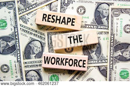 Reshape The Workforce And Support Symbol. Concept Words Reshape The Workforce On Wooden Blocks. Beau
