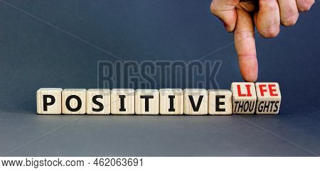 Positive Thoughts And Life Symbol. Concept Words Positive Thoughts Or Positive Life On Wooden Cubes.