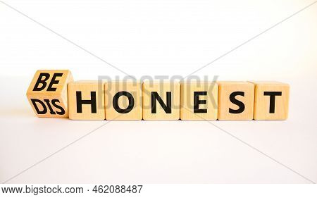 Be Honest Or Dishonest Symbol. Turned Cube And Changed Concept Words Dishonest To Be Honest. Beautif