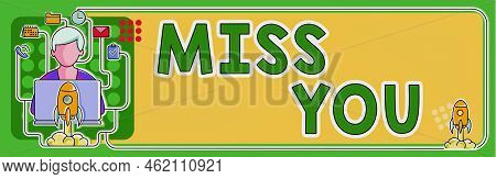 Conceptual Display Miss You. Business Showcase Longing For An Important Person In Your Life For A Pe