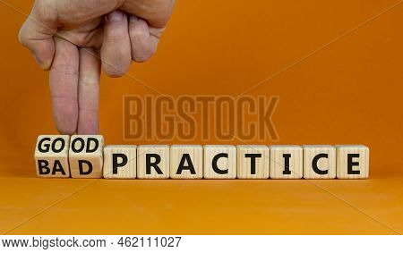 Good Or Bad Practice Symbol. Businessman Turns Wooden Cubes And Changes Words 'bad Practice' To 'goo