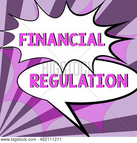 Sign Displaying Financial Regulation. Conceptual Photo Aim To Maintain The Integrity Of Finance Syst