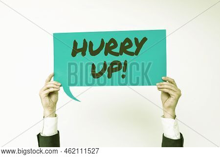 Sign Displaying Hurry Up. Business Showcase Asking Someone To Do A Job Very Fast Quickly Lets Go Enc