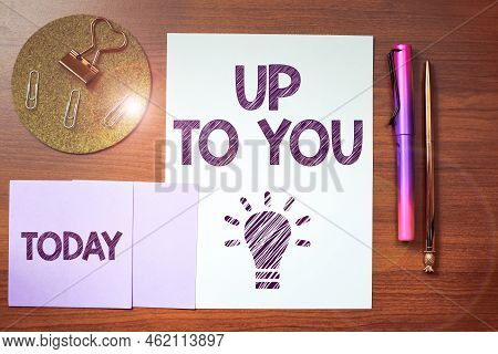 Text Caption Presenting Up To You. Business Idea A Person Giving Freedom To Choose Or Decide On Some