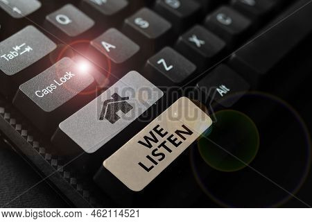 Conceptual Caption We Listen. Word Written On Group Of Showing That Is Willing To Hear Anything You 