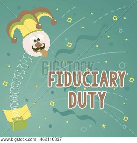 Inspiration Showing Sign Fiduciary Dutya Legal Obligation To Act In The Best Interest Of Other. Word