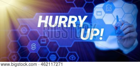 Conceptual Caption Hurry Up. Concept Meaning Asking Someone To Do A Job Very Fast Quickly Lets Go En