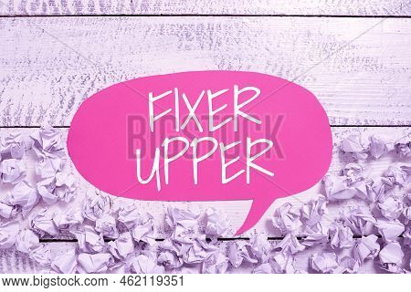 Hand Writing Sign Fixer Upper. Conceptual Photo House In Need Of Repairs Used Chiefly Connection Wit