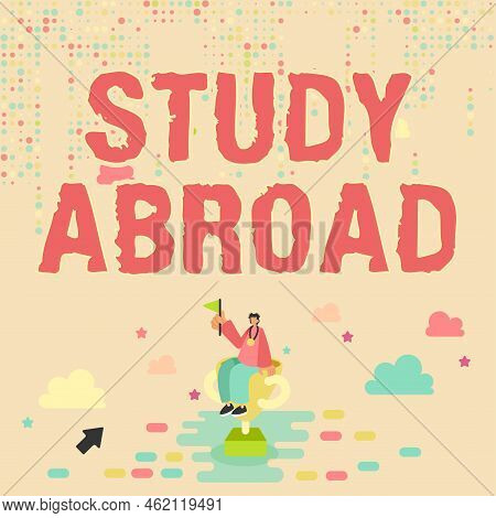 Sign Displaying Study Abroad. Business Showcase Pursuing Educational Opportunities In A Foreign Coun