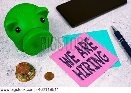Text Sign Showing We Are Hiringpay Someone To Do A Particular Job For Company In Future. Business Co