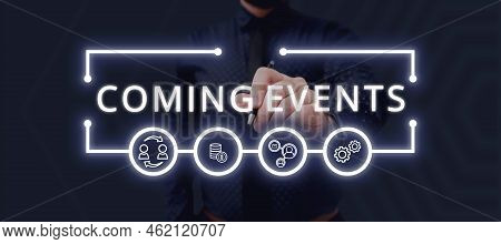 Hand Writing Sign Coming Events. Concept Meaning Happening Soon Forthcoming Planned Meet Upcoming In