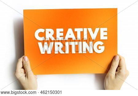 Creative Writing Is Writing That Takes An Imaginative, Embellished, Or Outside-the-box Approach To I