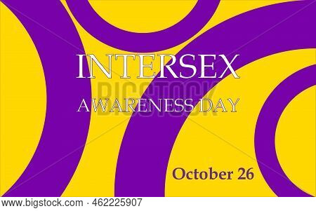 October 26th Marks Intersex Awareness Day. Poster, Card And Banner From The Intersex Community