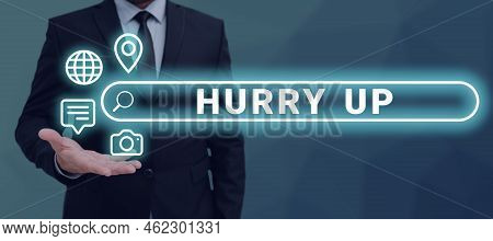 Hand Writing Sign Hurry Up. Conceptual Photo Asking Someone To Do A Job Very Fast Quickly Lets Go En