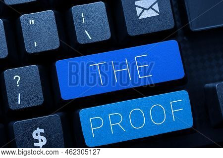 Text Sign Showing The Proof. Conceptual Photo Evidence By Nature Of Any Actions Or Words With A Thin