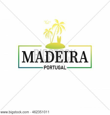 Vector Illustration, Lettering Composition. Madeira Island In Portugal. Calligraphy, Handwritten Log