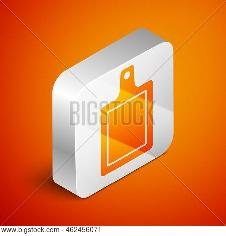 Isometric Cutting Board Icon Isolated On Orange Background. Chopping Board Symbol. Silver Square But