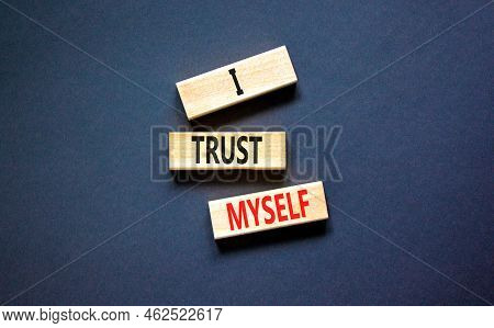 I Trust Myself Symbol. Concept Words I Trust Myself On Wooden Blocks. Beautiful Grey Table Grey Back