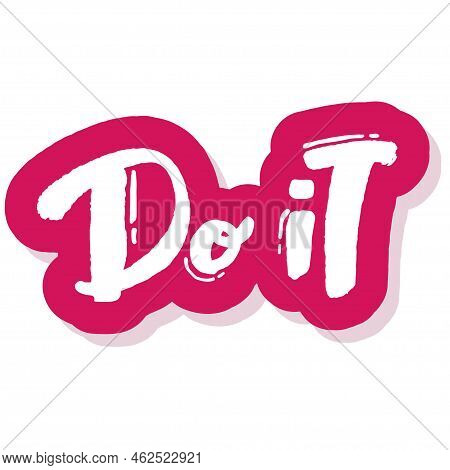 Do It Hand Drawn Lettering. Ink Illustration. Modern Brush Calligraphy. Isolated On White Background