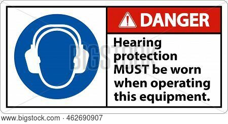 Danger Hearing Protection Must Be Worn Sign