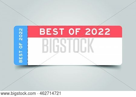 Blue And Orange Color Ticket With Word Best Of 2022 And White Copy Psace On Gray Background