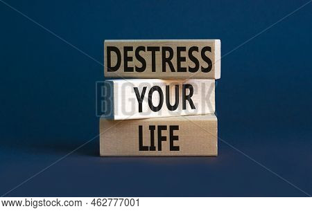 Destress Your Life Symbol. Concept Words Destress Your Life On Wooden Blocks. Beautiful Grey Table G