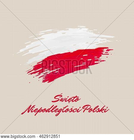 November 11, Poland Independence Day, Vector Template. Polish Flag Painted With Brush Strokes On A L