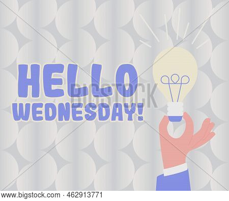 Inspiration Showing Sign Hello Wednesday. Internet Concept It Is A Good Day When You Reach In The Mi