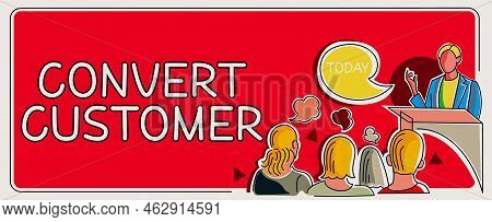 Text Caption Presenting Convert Customer. Business Idea Marketing Tactics And Strategy Turning Leads