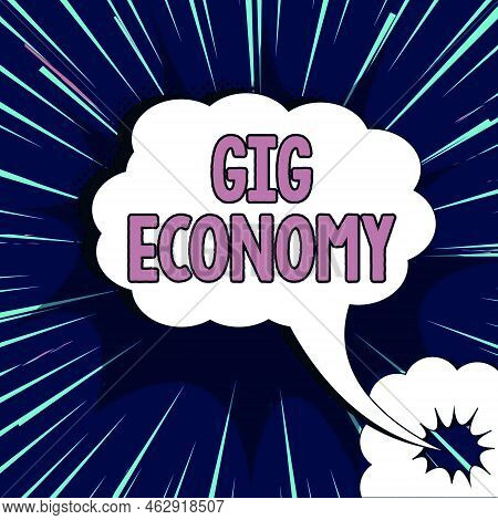 Hand Writing Sign Gig Economy. Business Idea A Market System Distinguished By Shortterm Jobs And Con