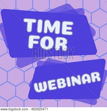 Text Caption Presenting Time For Webinar. Business Idea Elearning, Web Conference, Webcasting, Realt
