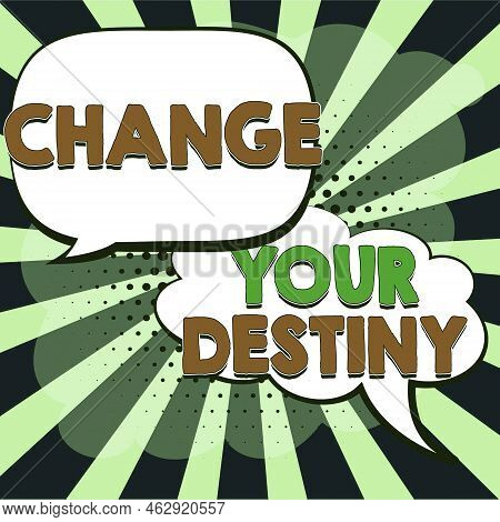 Inspiration Showing Sign Change Your Destiny. Business Concept Choosing The Right Actions To Manipul