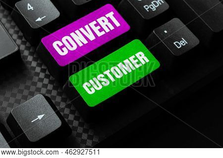 Text Showing Inspiration Convert Customer. Business Concept Marketing Tactics And Strategy Turning L