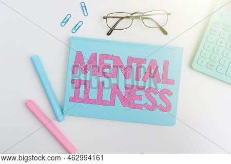 Hand Writing Sign Mental Illness. Conceptual Photo Person Condition Regard To Their Psychological We