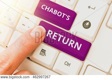 Hand Writing Sign Chabot's Return. Internet Concept The Come Back Of Conversation Via Auditory Or Te