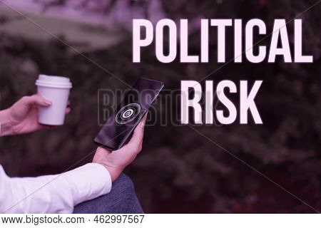 Text Showing Inspiration Political Risk. Conceptual Photo Communications Person Who Surveys The Poli