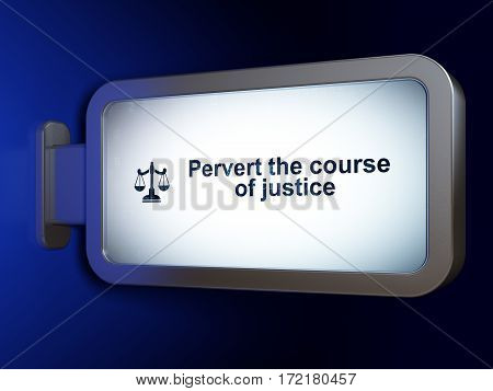 Law concept: Pervert the course Of Justice and Scales on advertising billboard background, 3D rendering