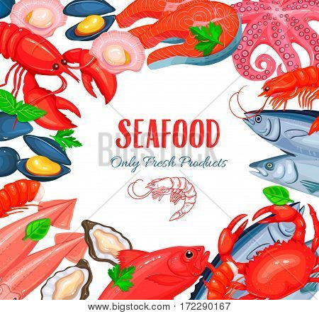 Seafood poster with mussel, fish salmon, shrimp, squid, octopus, scallop, lobster, craps, mollusk, oyster, alfonsino and tuna with aromatic herbs and lemon. Healthy food cooking concept Vector illustration