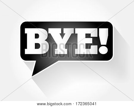 Bye! Text Message Bubble