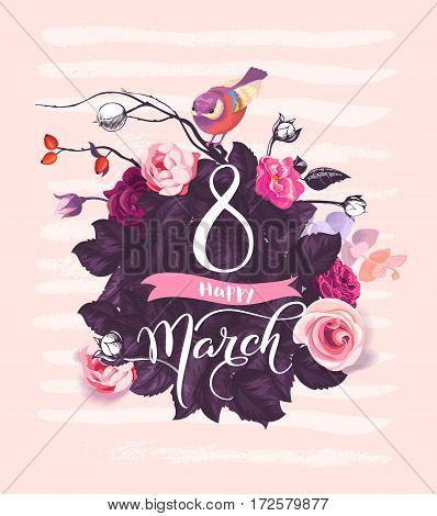 Happy 8 March. Handwritten lettering against background with pink rose flowers, purple leaves, cute birdie sitting on top and paint stains. Vector illustration in romantic style for postcard, flyer