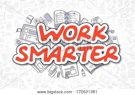 Business Illustration of Work Smarter. Doodle Red Text Hand Drawn Cartoon Design Elements. Work Smarter Concept.