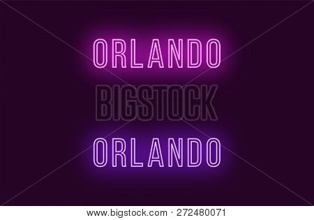 Neon Name Of Orlando City In Usa. Vector Text Of Orlando, Neon Inscription With Backlight In Thin St