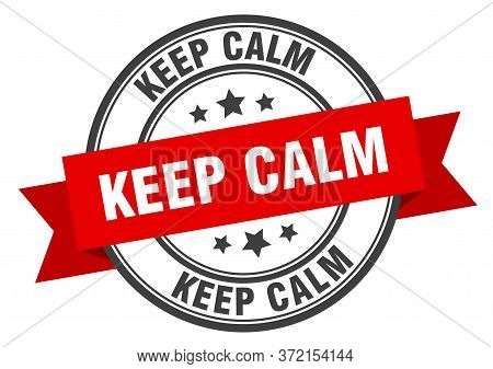 Keep Calm Label. Keep Calm Red Band Sign. Keep Calm