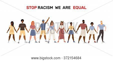 Stop Racism. Black Lives Matter, We Are Equal. No Racism Concept. Flat Style. Protesting People. Dif