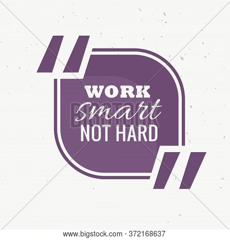 Work Smart Not Hard Quotation Frame Design Vector Illustration