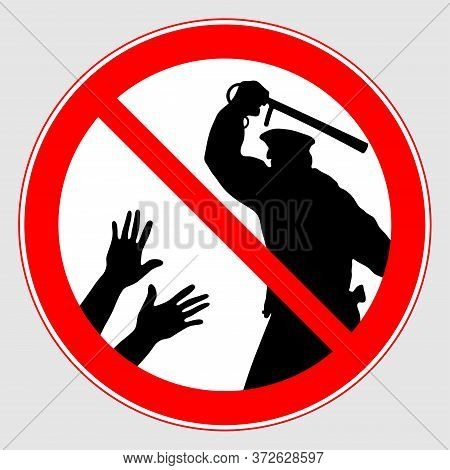 Sign Prohibiting Uncontrolled Police Violence Against People