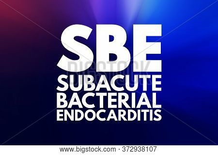 Sbe - Subacute Bacterial Endocarditis Acronym, Medical Concept Background