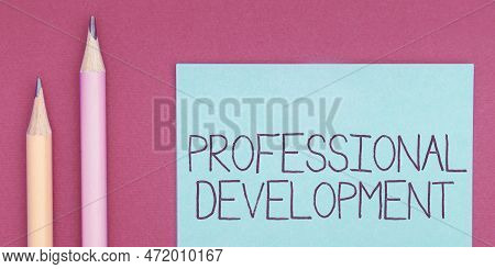 Hand Writing Sign Professional Development. Business Approach Learning To Earn Or Maintain Mastery C