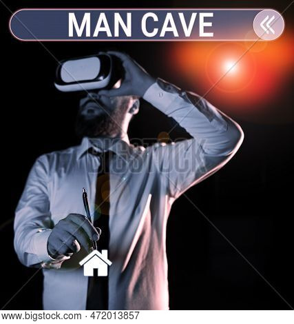 Handwriting Text Man Cave. Business Idea A Room, Space Or Area Of A Dwelling Reserved For A Male Per
